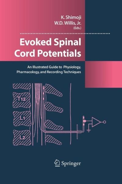 Evoked Spinal Cord Potentials: An illustrated Guide to Physiology, Pharmocology, and Recording Techniques (Paperback Book) [Softcover reprint of the original 1st ed. 2006 edition] (2016)