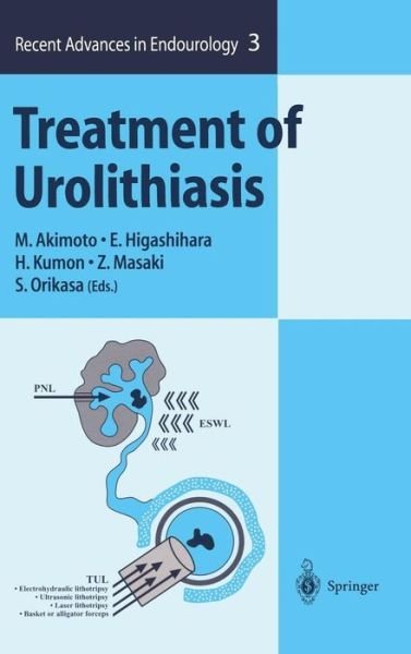 M. Akimoto · Treatment of Urolithiasis - Recent Advances in Endourology (Hardcover Book) [2001 edition] (2001)