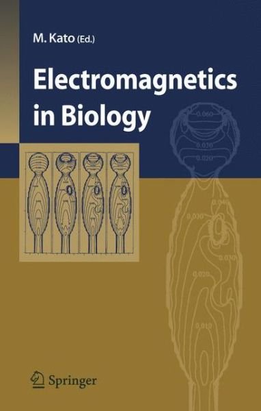 Makoto Kato · Electromagnetics in Biology (Paperback Bog) [Softcover reprint of hardcover 1st ed. 2006 edition] (2010)