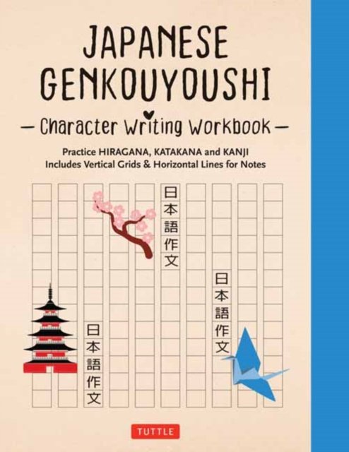 Cover for Tuttle Studio · Japanese Genkouyoushi Character Writing Workbook: Practice Hiragana, Katakana and Kanji - Includes Vertical Grids and Horizontal Lines for Notes (Companion Online Audio) (Taschenbuch) (2022)