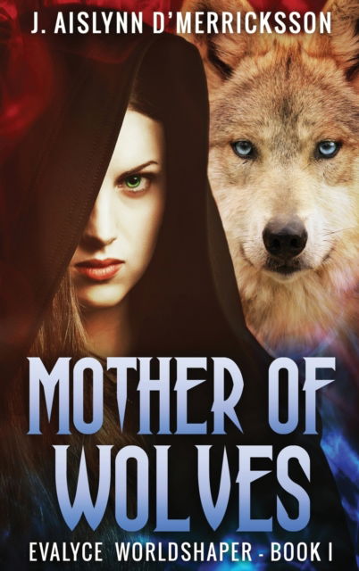 Cover for J Aislynn D'Merricksson · Mother Of Wolves (Hardcover Book) [Large type / large print edition] (2021)