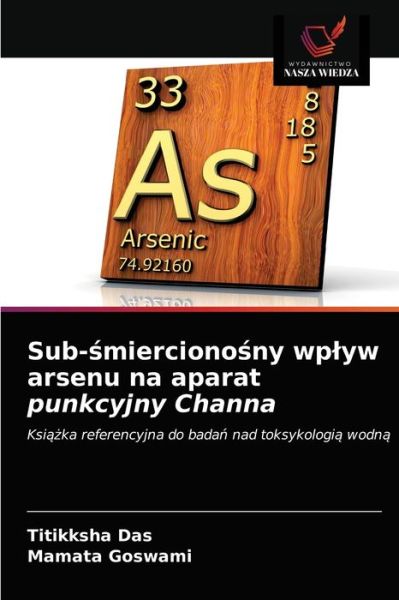 Cover for Titikksha Das · Sub-?mierciono?ny wplyw arsenu na aparat punkcyjny Channa (Paperback Book) (2021)