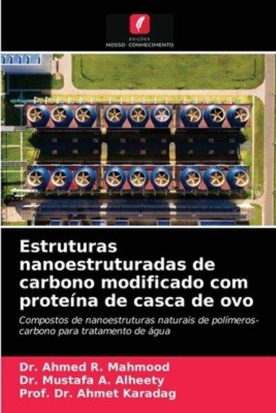 Cover for Dr Ahmed R Mahmood · Estruturas nanoestruturadas de carbono modificado com proteina de casca de ovo (Paperback Book) (2021)