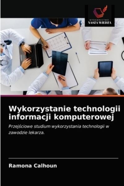 Cover for Ramona Calhoun · Wykorzystanie technologii informacji komputerowej (Paperback Book) (2021)