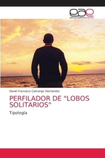 Cover for David Francisco Camargo Hernandez · Perfilador de &quot;Lobos Solitarios&quot; (Paperback Book) (2021)