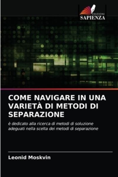 Cover for Leonid Moskvin · Come Navigare in Una Varieta Di Metodi Di Separazione (Paperback Book) (2021)