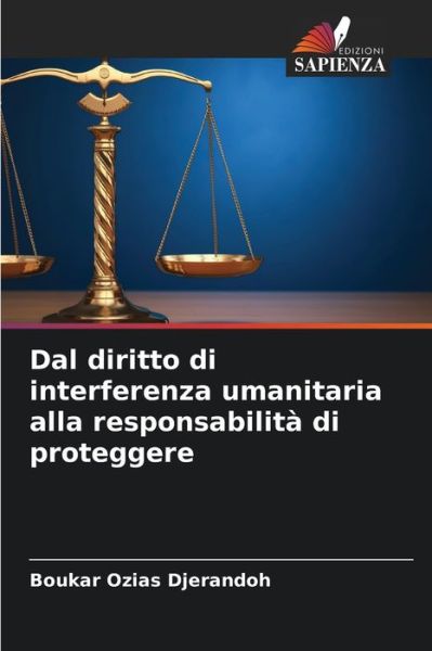 Cover for Boukar Ozias Djerandoh · Dal diritto di interferenza umanitaria alla responsabilita di proteggere (Paperback Book) (2021)