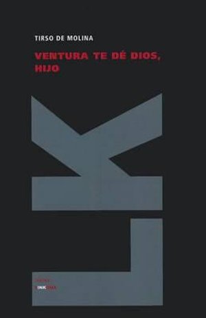 Cover for Tirso De Molina · Ventura Te Dé Dios, Hijo (Teatro) (Spanish Edition) (Gebundenes Buch) [Spanish edition] (2011)