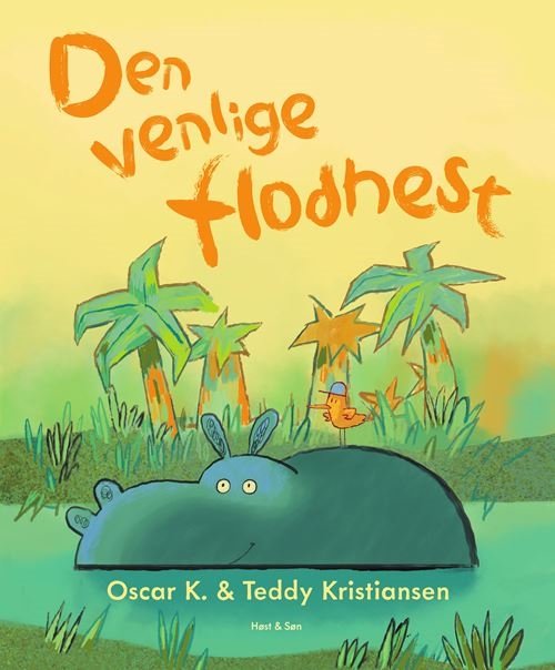 Cover for Oscar K · Den venlige flodhest (Bound Book) [1.º edición] (2024)
