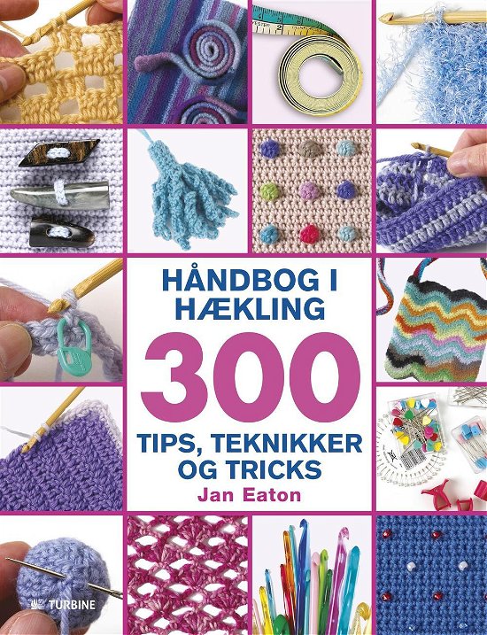 Håndbog i hækling - Jan Eaton - Bøger - Turbine - 9788740605129 - 24. februar 2016