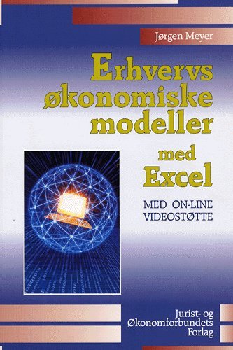 Erhvervsøkonomiske modeller med Excel - Jørgen Meyer - Bøger - Djøf Forlag - 9788757410129 - 29. december 2015