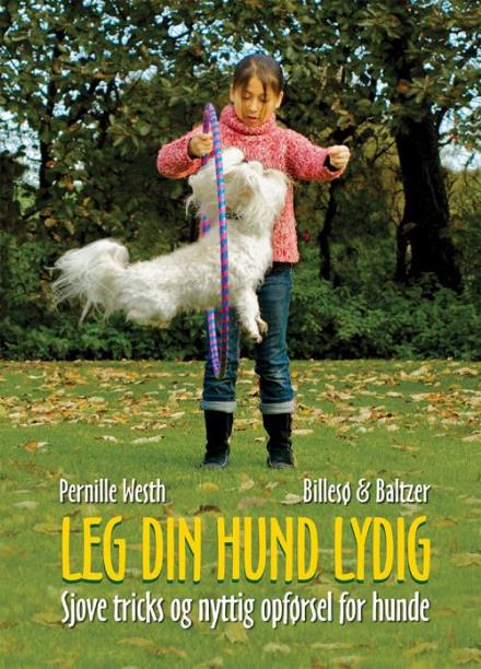 Cover for Pernille Westh · Leg din hund lydig (Sewn Spine Book) [2nd edition] (2017)