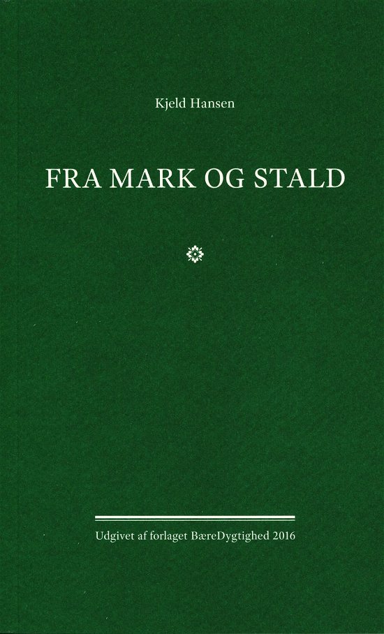 Fra mark og stald - Kjeld Hansen - Books - Forlaget Bæredygtighed - 9788789723129 - September 1, 2016