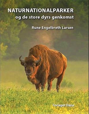 Cover for Rune Engelbreth Larsen · Naturnationalparker og de store dyrs genkomst (Hardcover bog) [1. udgave] (2023)