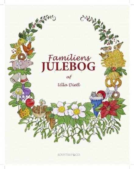 Familiens JULEBOG - Ulla Dietl - Livres - Koustrup & Co. - 9788793159129 - 27 octobre 2015