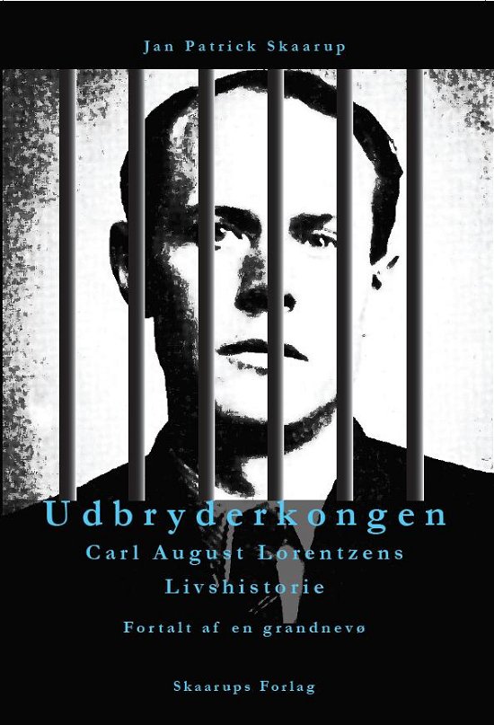 Cover for Jan Patrick Skaarup · Udbryderkongen Carl August Lorentzens Livshistorie (Sewn Spine Book) [1º edição] (2015)