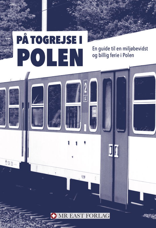 På togrejse i Polen - Ota Tiefenböck - Bücher - Mr. East Forlag - 9788797218129 - 29. September 2020