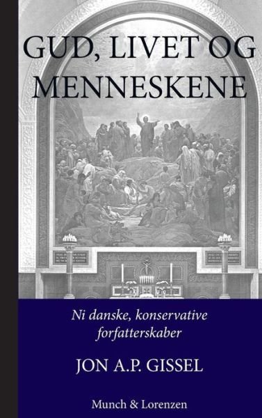 Cover for Jon A.P. Gissel · Gud, livet og menneskene (Gebundenes Buch) (2017)