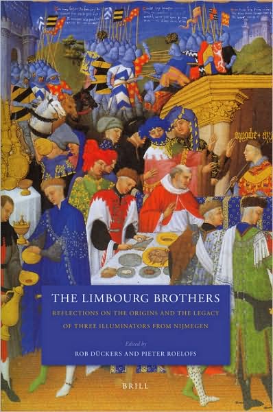 Cover for Pieter Roelofs · The Limbourg Brothers: Reflections on the Origins and the Legacy of Three Illuminators from Nijmegen (Hardcover Book) (2009)