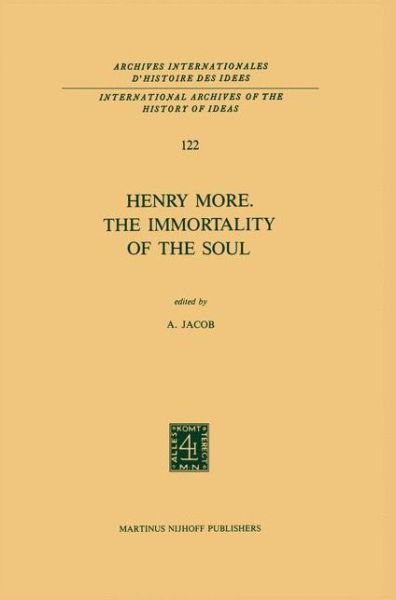Cover for Alexander Jacob · Henry More. The Immortality of the Soul: Edited with an Introduction and Notes - International Archives of the History of Ideas / Archives Internationales d'Histoire des Idees (Hardcover Book) [1987 edition] (1987)