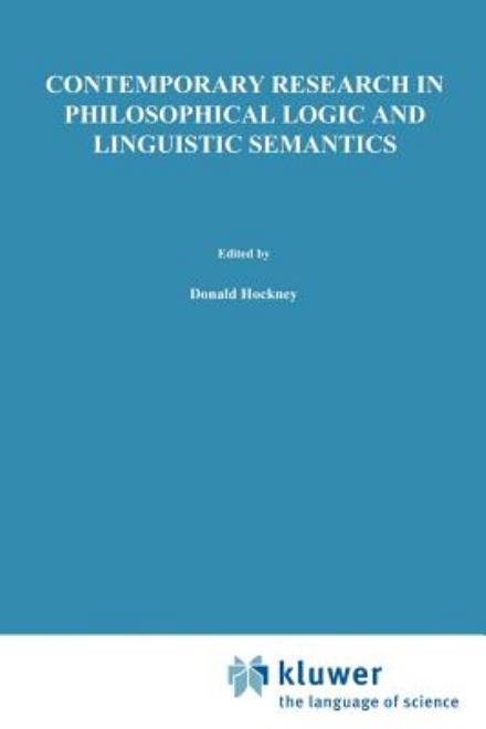 D J Hockney · Contemporary Research in Philosophical Logic and Linguistic Semantics - The Western Ontario Series in Philosophy of Science (Paperback Book) [Softcover reprint of the original 1st ed. 1975 edition] (1975)