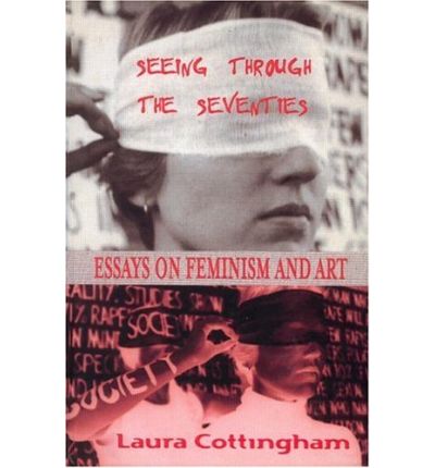 Cover for Laura Cottingham · Seeing Through the Seventies: Essays on Feminism and Art (Hardcover Book) (2000)