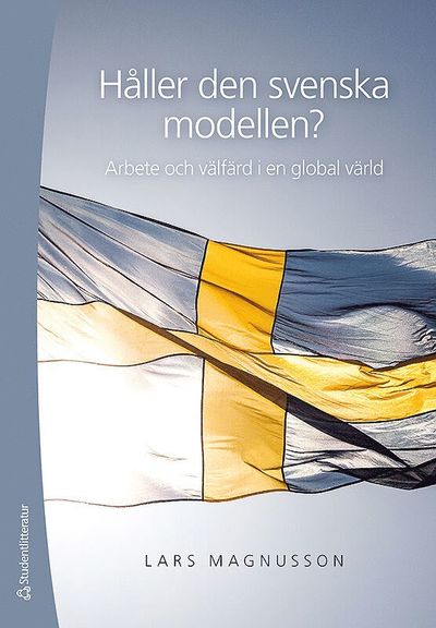 Cover for Lars Magnusson · Håller den svenska modellen? : arbete och välfärd i en globaliserad värld (Buch) (2017)