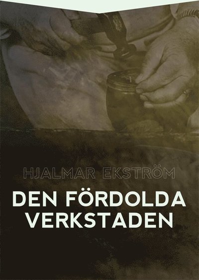 Cover for Hjalmar Ekström · Den fördolda verkstaden : själavårdande brev (Book) (2012)