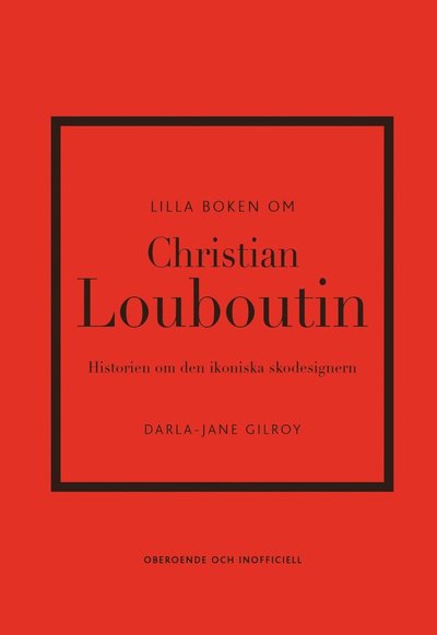 Cover for Darla-Jane Gilroy · Lilla boken om Christian Louboutin : Historien om den ikoniska skodesignern (Hardcover Book) (2025)