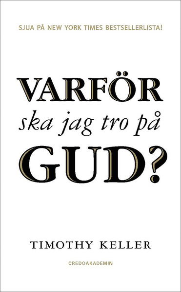 Varför ska jag tro på Gud? - Timothy Keller - Książki - CredoAkademin - 9789186415129 - 18 kwietnia 2013