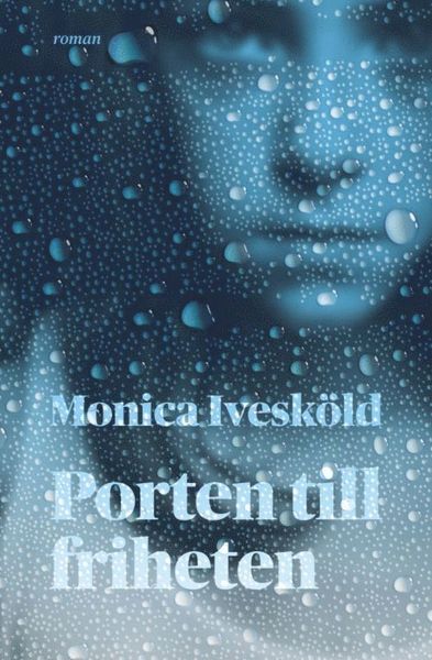 Porten till friheten - Monica Ivesköld - Books - Lava Förlag - 9789189261129 - November 9, 2020