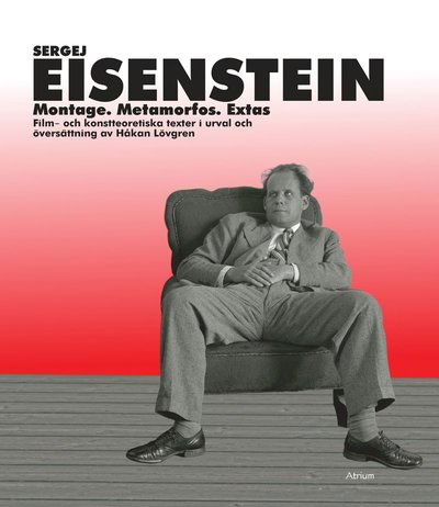 Cover for Sergej Eisenstein · Montage. Metamorfos. Extas. Film- och konstteoretiska texter (Bound Book)