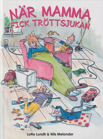 Cover for Lotta Lundh · När mamma fick tröttsjukan (Inbunden Bok) (2021)