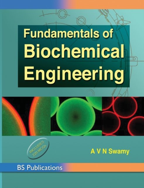 Fundamentals of Biochemical Engineering - A V N Swamy - Książki - BS Publications - 9789352300129 - 31 sierpnia 2015