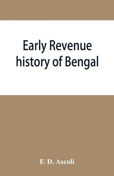 Cover for F D Ascoli · Early revenue history of Bengal, and the Fifth Report, 1812 (Paperback Book) (2019)
