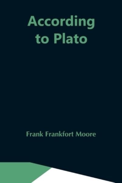 Cover for Frank Frankfort Moore · According To Plato (Pocketbok) (2021)