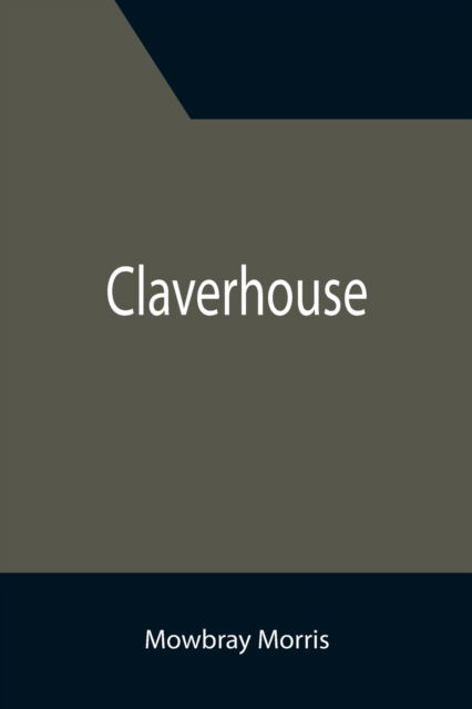 Cover for Mowbray Morris · Claverhouse (Paperback Book) (2021)