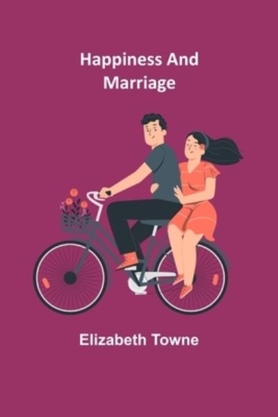 Cover for Elizabeth Towne · Happiness and Marriage (Paperback Book) (2022)