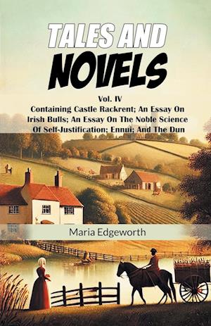 Cover for Maria Edgeworth · Tales And NovelsVol. IV Containing Castle Rackrent An Essay On Irish Bulls  An Essay On The Noble Science Of Self-Justification Ennui  And The Dun (Edition2024) (Taschenbuch) (2024)