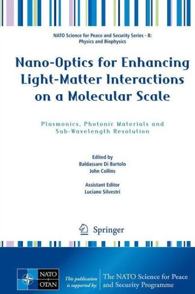 Cover for Baldassare Di Bartolo · Nano-Optics for Enhancing Light-Matter Interactions on a Molecular Scale: Plasmonics, Photonic Materials and Sub-Wavelength Resolution - NATO Science for Peace and Security Series B: Physics and Biophysics (Gebundenes Buch) [2013 edition] (2012)