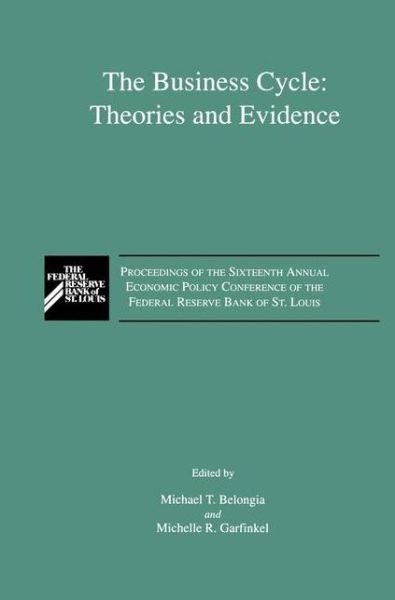 Cover for M T Belongia · The Business Cycle: Theories and Evidence: Proceedings of the Sixteenth Annual Economic Policy Conference of the Federal Reserve Bank of St. Louis (Pocketbok) [Softcover reprint of the original 1st ed. 1992 edition] (2012)