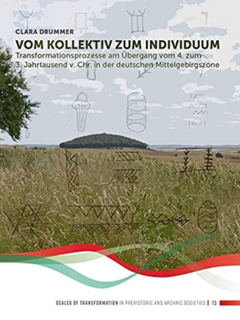 Cover for Clara Drummer · Vom Kollektiv zum Individuum: Transformationsprozesse am Ubergang vom 4. zum 3. Jahrtausend v. Chr. in der Deutschen Mittelgebirgszone (Paperback Book) (2022)