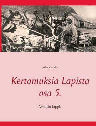 Cover for Kivekäs · Kertomuksia Lapista osa 5. (Book) (2016)