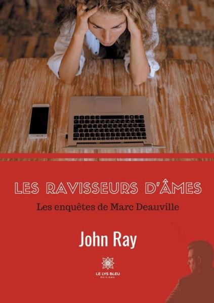 Les ravisseurs d'ames: Les enquetes de Marc Deauville - John Ray - Kirjat - Le Lys Bleu - 9791037721129 - maanantai 21. joulukuuta 2020