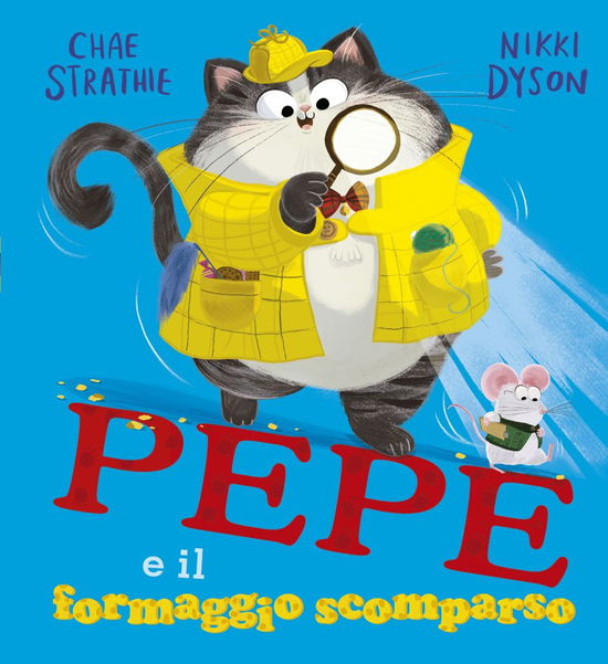 Cover for Chae Strathie · Pepe E Il Formaggio Scomparso. Ediz. A Colori (Book)