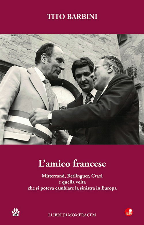 Cover for Tito Barbini · L' Amico Francese. Mitterand, Berlinguer, Craxi E Quella Volta Che Si Poteva Cambiare La Sinistra In Europa (Buch)