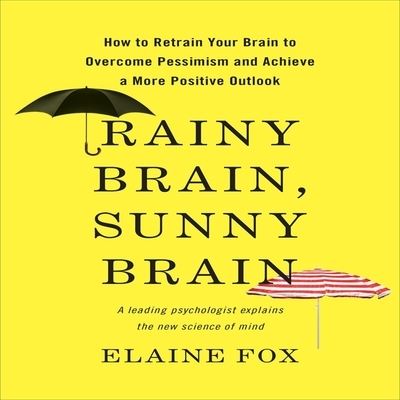 Cover for Elaine Fox · Rainy Brain, Sunny Brain (CD) (2012)