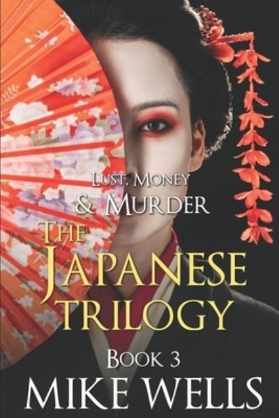 Cover for Mike Wells · The Japanese Trilogy, Book 3: (Lust, Money &amp; Murder Series Book 15) (Paperback Bog) (2021)