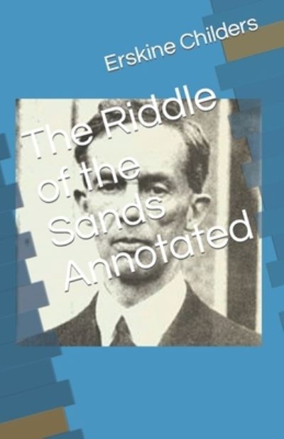 Cover for Erskine Childers · The Riddle of the Sands Annotated (Paperback Book) (2021)