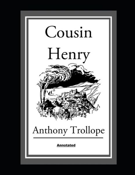 Cover for Anthony Trollope · Cousin Henry Annotated (Taschenbuch) (2021)